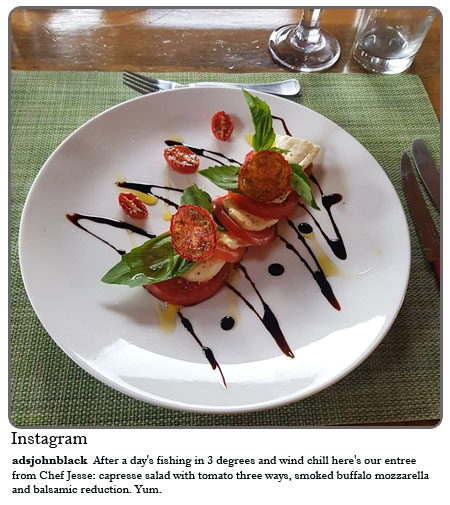Spatsizi - After a day's fishing in 3 degrees and wind chill here's our entree from Chef Jess: Capresse Salad with tomato three ways, smoked Buffalo Mozzarella and Balsamic reduction. Yum..